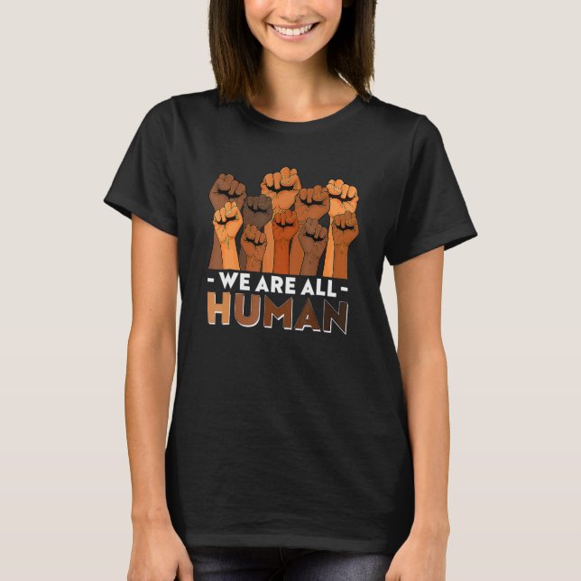 T-shirt We Are All Human African Melanin Pride Black Histo (Devant)