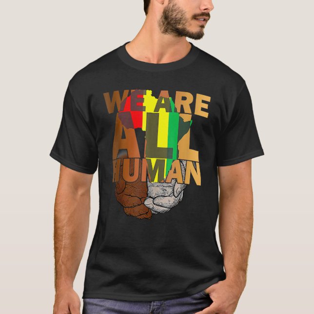 T-shirt We Are All Human Black Is Beautiful Black History  (Devant)