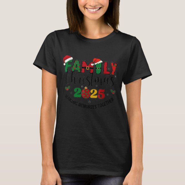 T-shirt We Are Family Christmas 2025 Making Memories Toget (Devant)