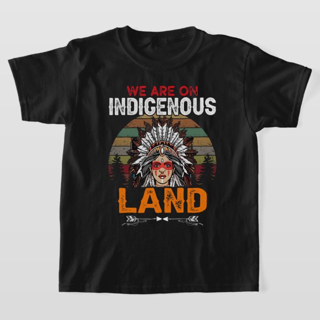 T-shirt We are on Indigenous Land funny native american In (Poser)
