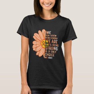 T-shirt We Are Strong- Leukemia Cancer Awareness Supporter