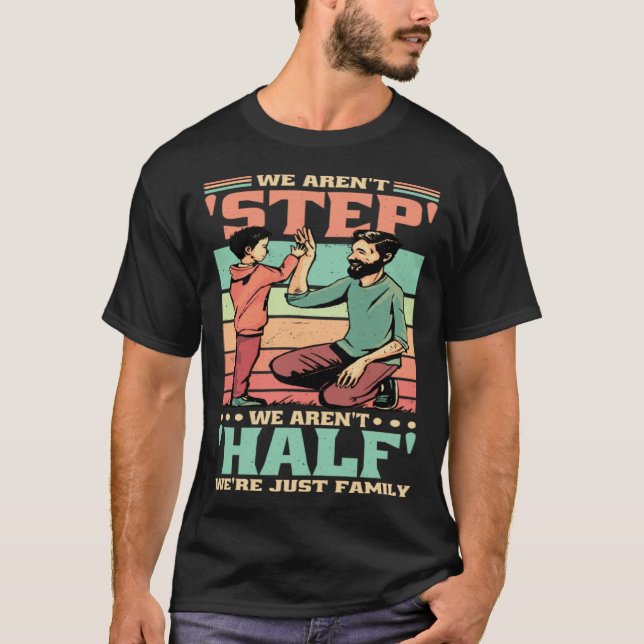 T-shirt We Aren'T Step We'Re Just Family Stepmommy Stepdad (Devant)