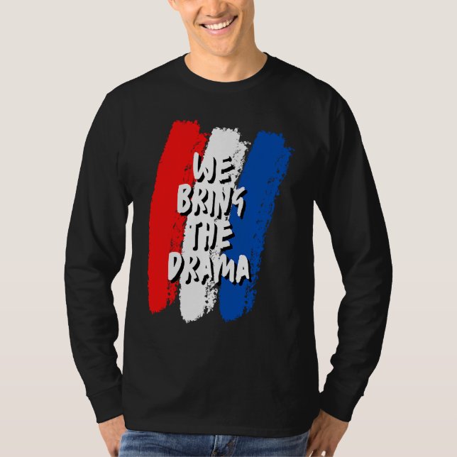 T-shirt We Bring The Drama (Devant)