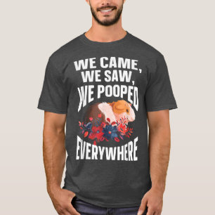 T-shirt We Came We Saw We Pooped Everywhere  Funny Guinea 