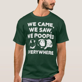 T-shirt We Came We Saw We Pooped Everywhere  Funny Guinea 