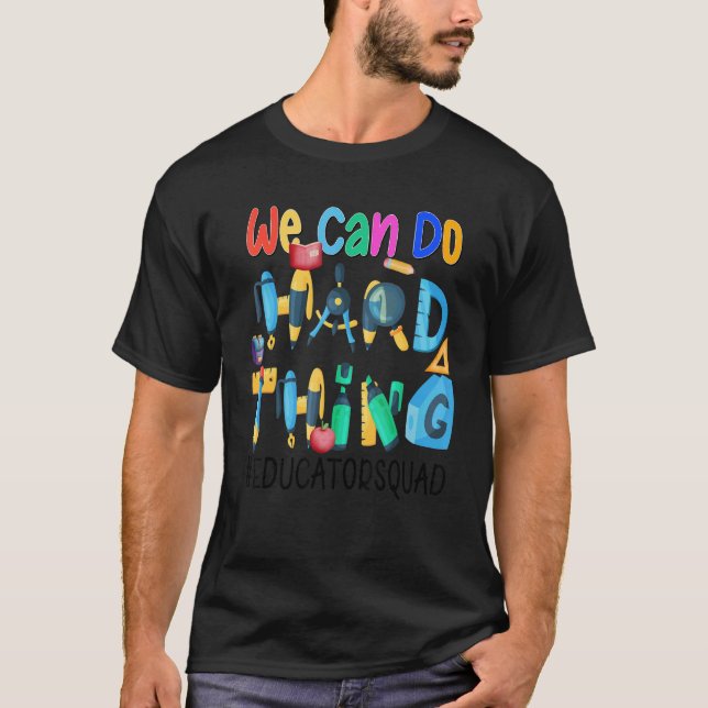 T-shirt We Can Do Hard Things  Educator Squad (Devant)