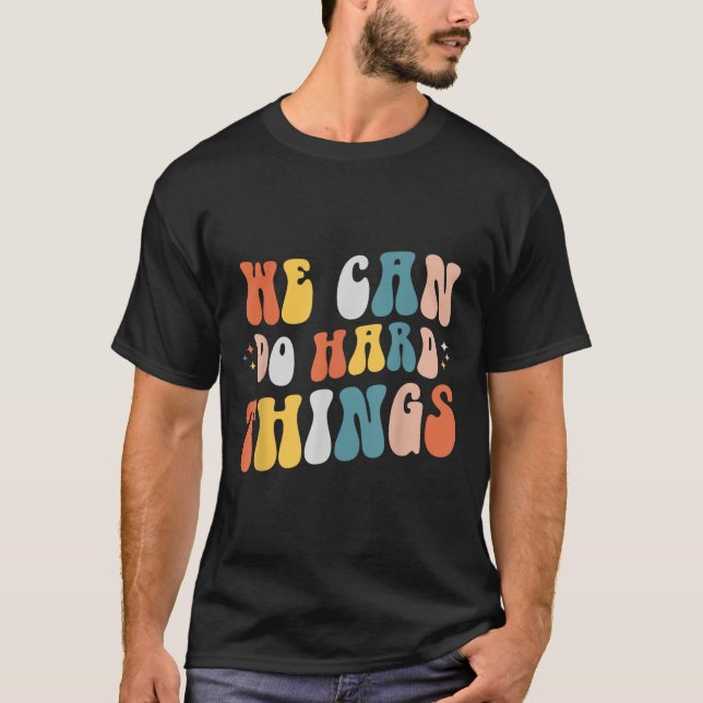 T-shirt We Can Do Hard Things Motivational Teacher Wavy  (Devant)