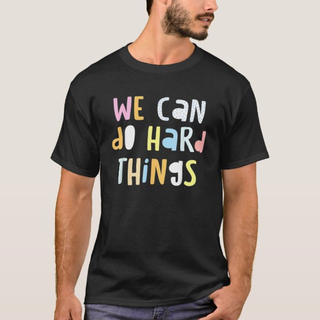 T-shirt We Can Do Hard things Teacher Back To School (Devant)