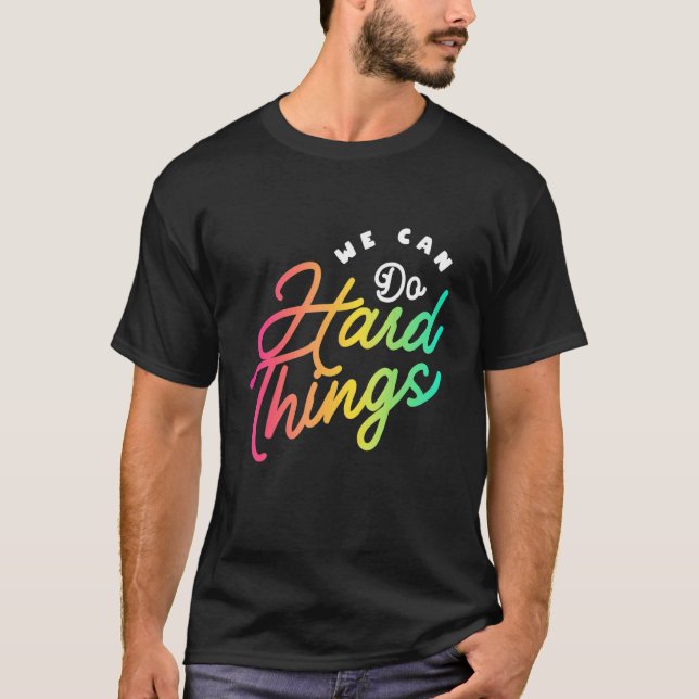 T-shirt We Can Do Hard Things Teacher Back to School Teach (Devant)