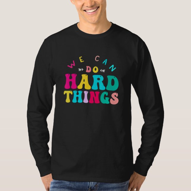 T-shirt We Can Do Hard Things Teacher Back to School Teach (Devant)