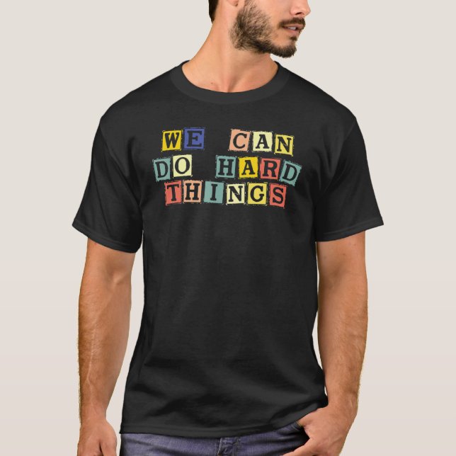 T-shirt We Can Do Hard Things Teacher Back to School Teach (Devant)