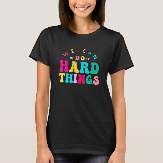 T-shirt We Can Do Hard Things Teacher Back to School Teach (Devant)