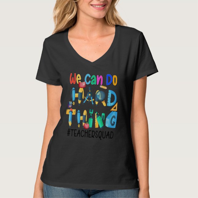 T-shirt We Can Do Hard Things  Teacher Squad (Devant)