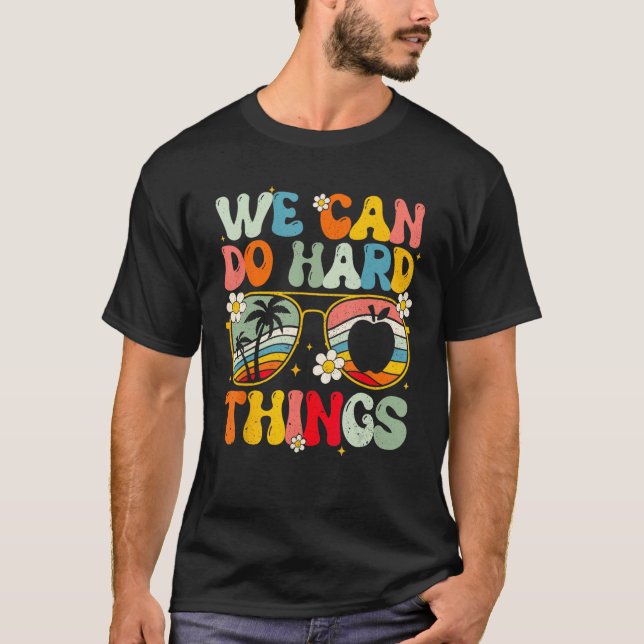 T-shirt We Can Do Hard Things Teacher Student Back to Scho (Devant)