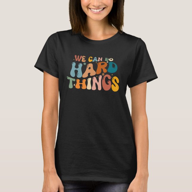 T-shirt We Can Do Hard Things Teacher Student Back to Scho (Devant)