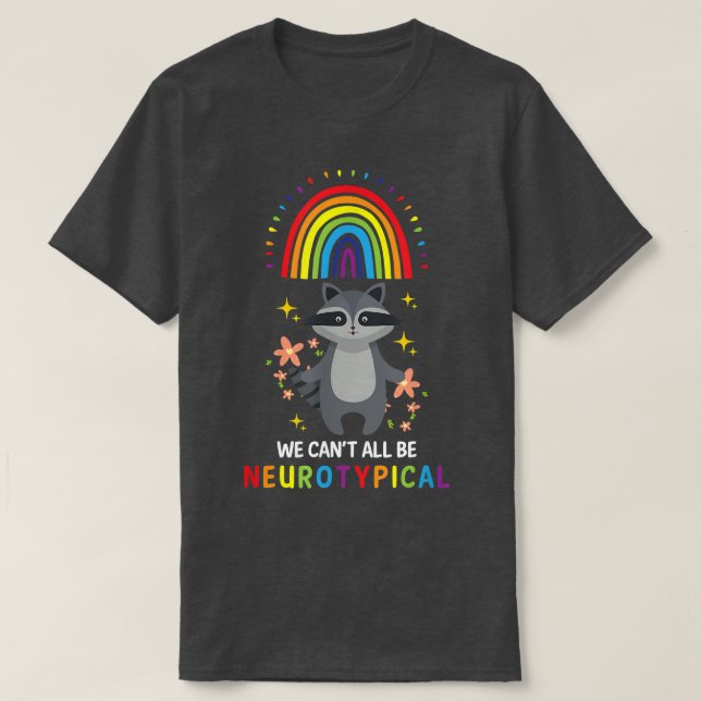 T-shirt We Can't All Be Neurotypical Funny ADHD (Design devant)