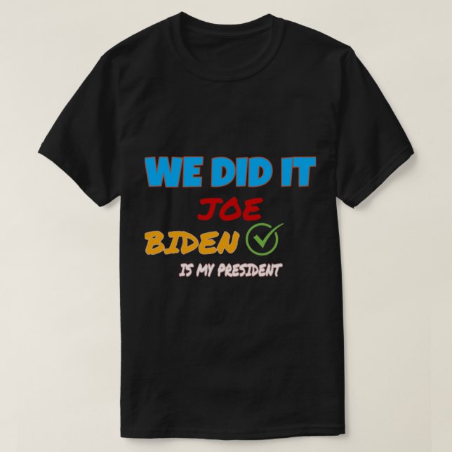 T-shirt We Did It Joe ! Kamala harris,biden harris team wo (Design devant)