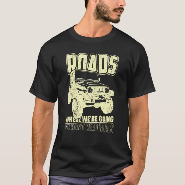 T-shirt We Don't Need Road 4x4 Off road SUV Vehicle (Devant)