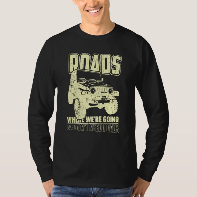 T-shirt We Don't Need Road 4x4 Off road SUV Vehicle (Devant)