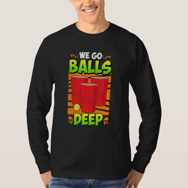 T-shirt We go balls deep Beer Party Beer Pong  3 (Devant)