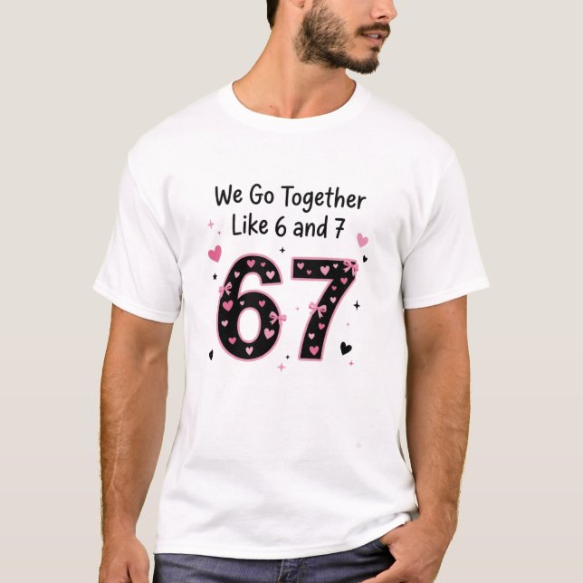 T-shirt We Go Together Like 6 and 7 Bestie Design (Devant)