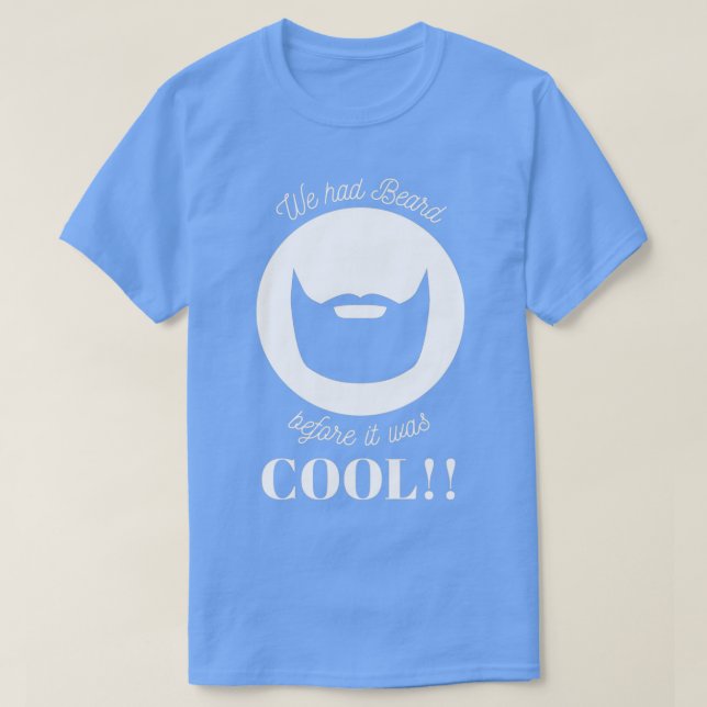 T-shirt We Had Beard Before it was COOL (Design devant)