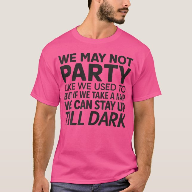 T-shirt We May Not Party Like We Used To (Devant)