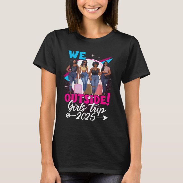T-shirt We Outside Girls Trip 2025 Afro Girls Black Womens (Devant)