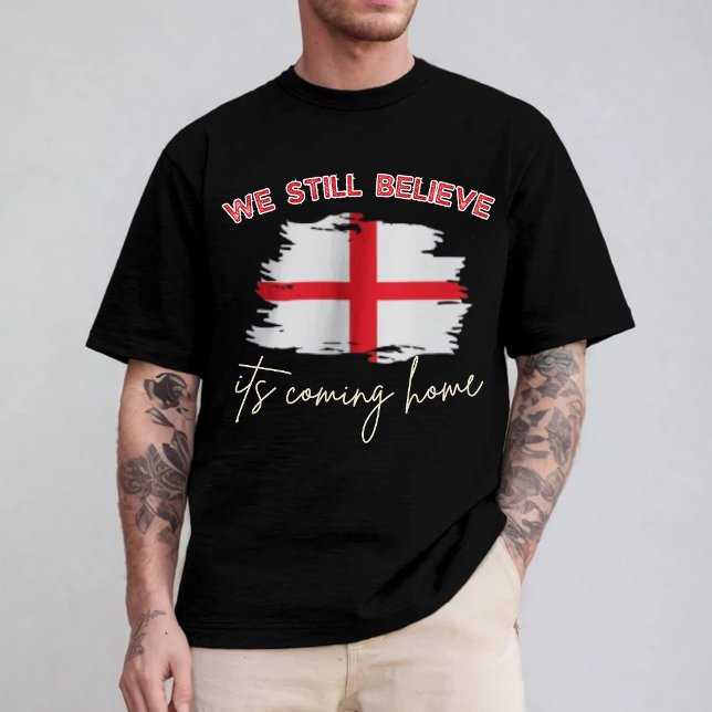 T-shirt We Still Believe It's Coming Home England Soccer  (We Still Believe It's Coming Home England Soccer T-Shirt)