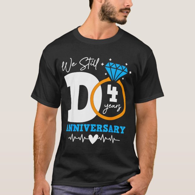 T-shirt We Still Do 4 Years Funny Couple 4th Wedding Anniv (Devant)