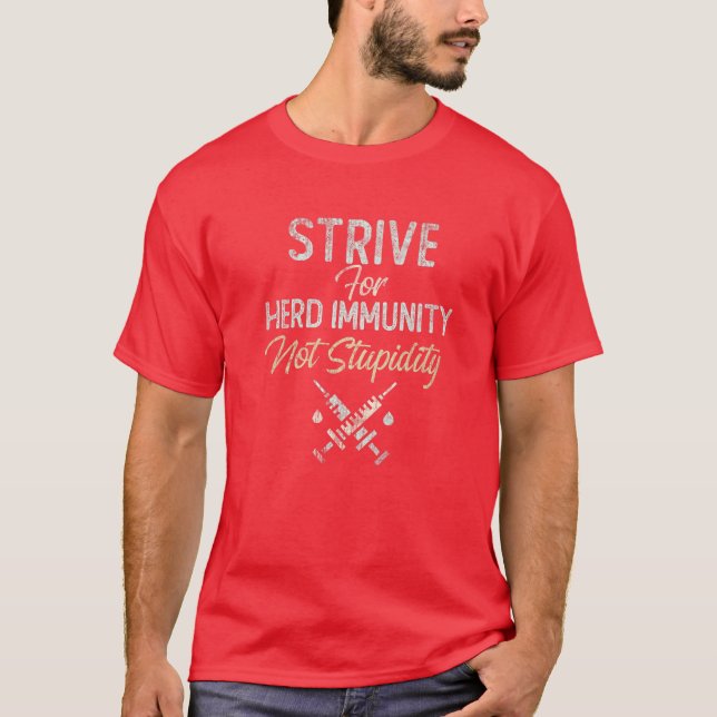 T-shirt We STRIVE For HERD IMMUNITY Not Stupidity Part Of (Devant)