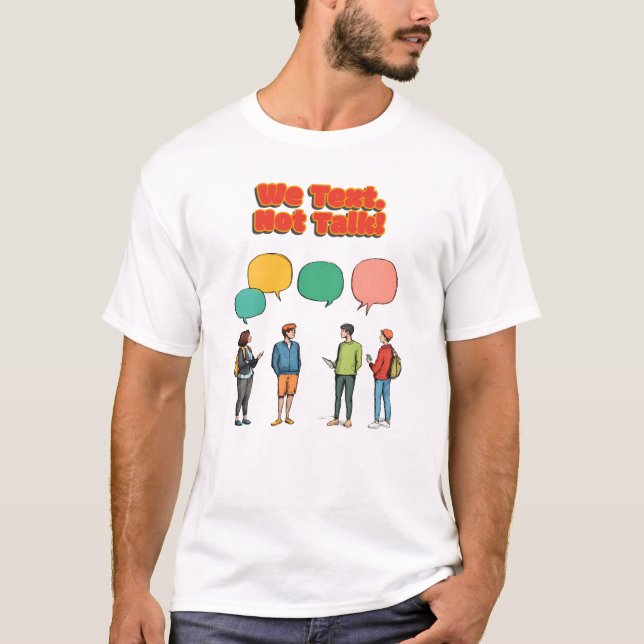 T-shirt "We Text, Not Talk", a playful, Shy But Witty typo (Devant)