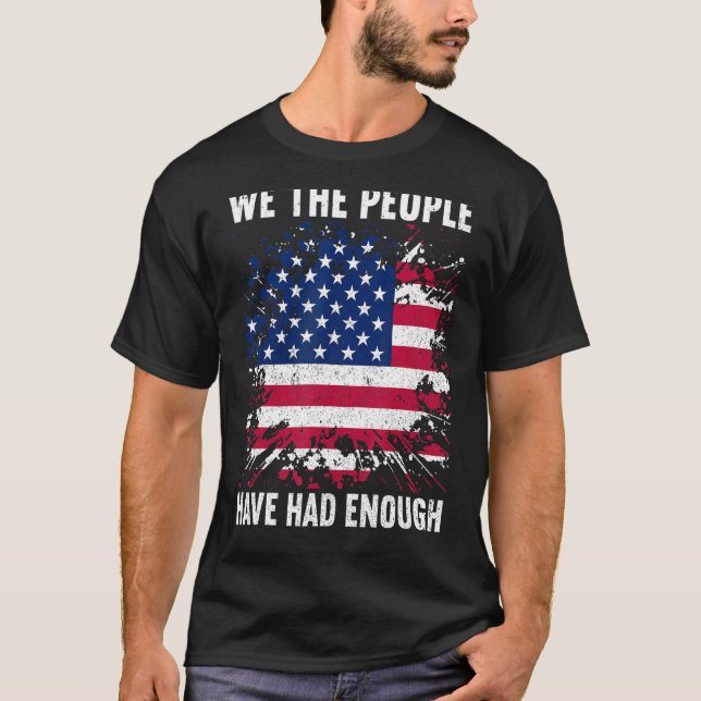 T-shirt We The People Have Had Enough American  4th Of Jul (Devant)