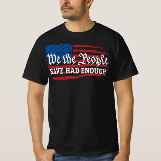 T-shirt We The People Have Had Enough Anti-Trump