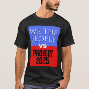 T-shirt We The People Vs Project 2025 Save Democracy Polit