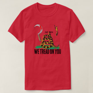 T-SHIRT WE TREAD ON YOU