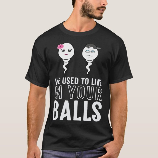 T-shirt We Used To Live in Your Balls Fathers Day 1 Boy 1  (Devant)