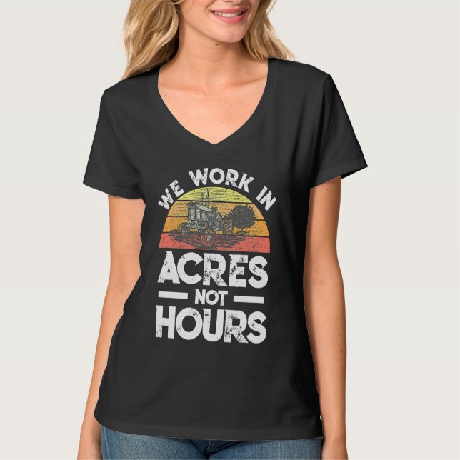 T-shirt We Work in acres not hours (Devant)