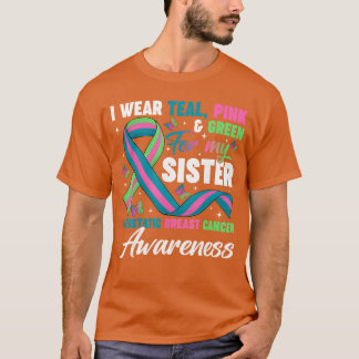 T-shirt Wear Greeneal Pink for My Sister Metastatic Breast