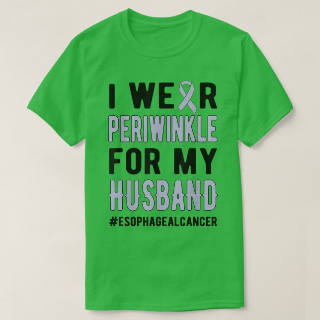 T-shirt Wear Periwinkle For My Husband Esophageal Cancer W (Design devant)