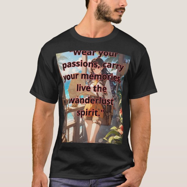 T-shirt "Wear your passions, carry your memories, live the (Devant)