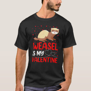 T-shirt Weasel Animal Funny Weasel Is My Valentine