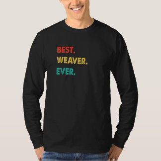 T-shirt Weaver Profession Retro Best Weaver Ever