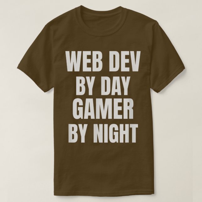 T-shirt Web Dev By Day Gamer By Night (Design devant)