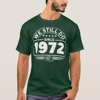 T-shirt Wedding Anniversary We Still Do Since 1972 Couple