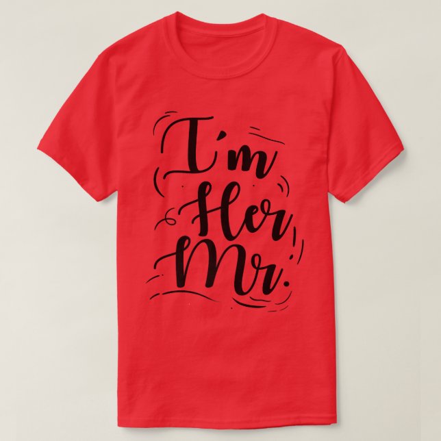 T-shirt Wedding Engagement Im Her Mr  (Design devant)