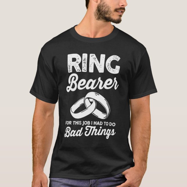 T-shirt Wedding  Ring Bearer For This Job I Had To Do Bad  (Devant)