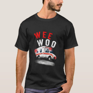 T-shirt Wee Woo Ambulance Amr Ems Emt Paramedic