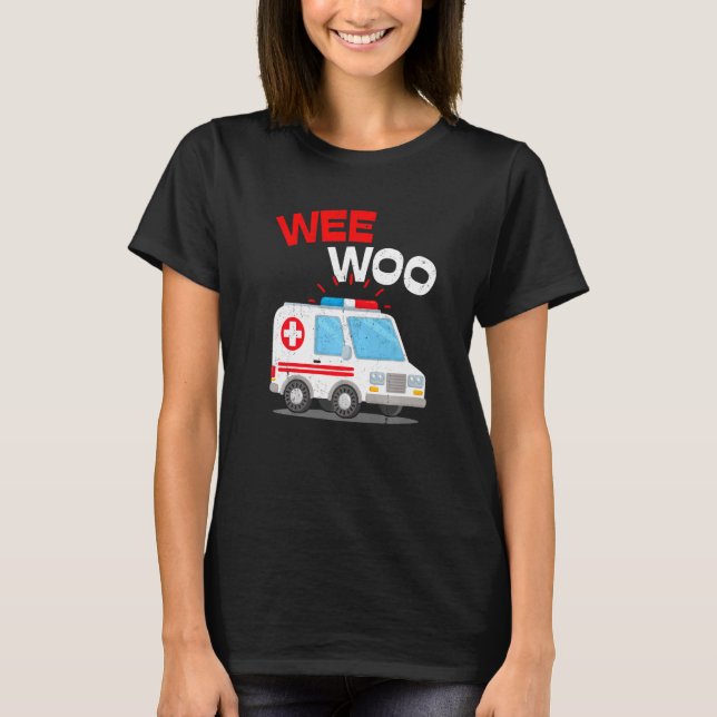 T-shirt Wee Woo Ambulance AMR. EMS EMT Paramedic Emergency (Devant)