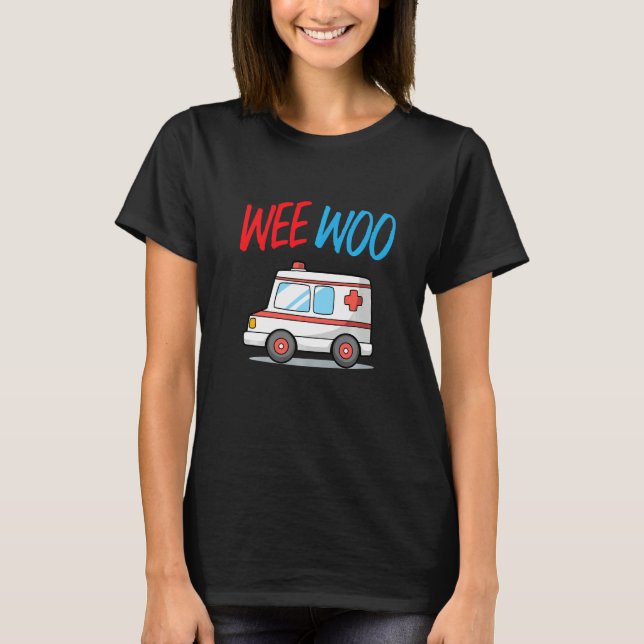 T-shirt Wee Woo  Ambulance Technician Ambulance Driver (Devant)